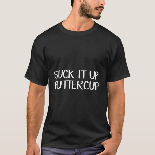 Camiseta Suck It Up Buttercup (Anverso)