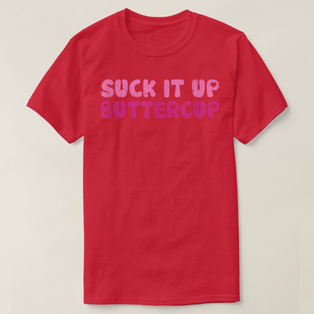 Camiseta Suck It Up Buttercup Adorable Graphic (Diseño del anverso)