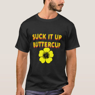 Camiseta Suck It Up Buttercup Flower Gige Funny