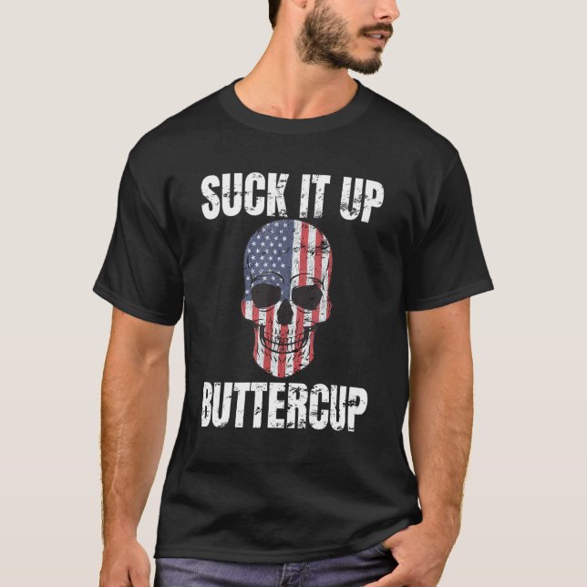 Camiseta Suck It Up Buttercup Patriotic Skull Uu Flag Distr (Anverso)