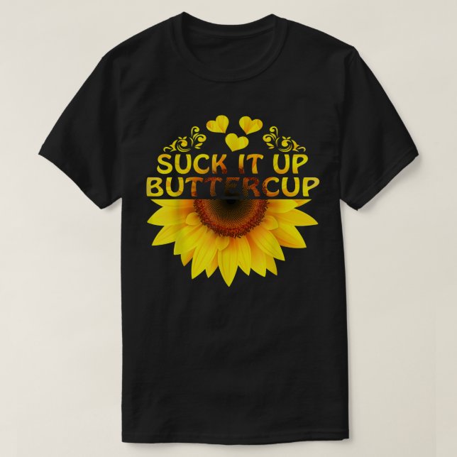 Camiseta Suck It Up Buttercup Sunflower (Diseño del anverso)