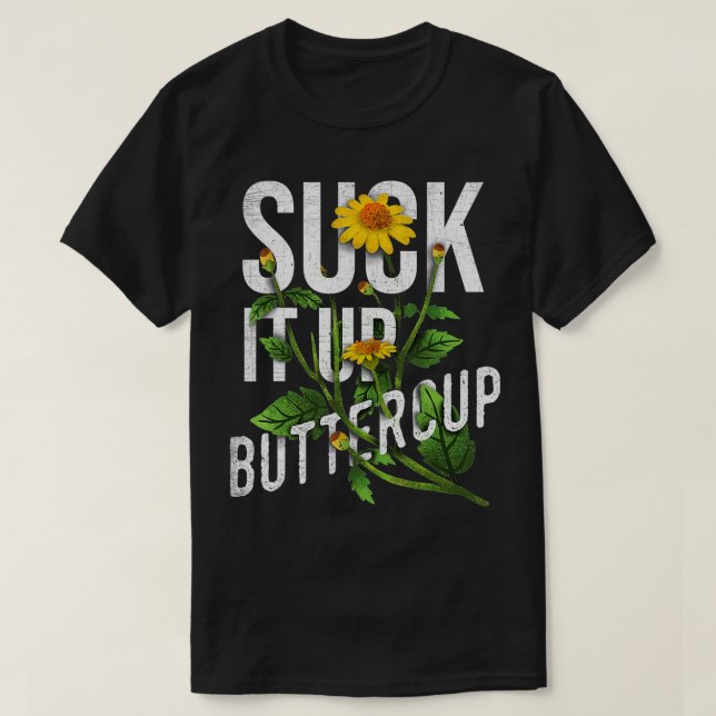 Camiseta Suck It Up Buttercup Sunflower Funny Saying Graphi (Diseño del anverso)