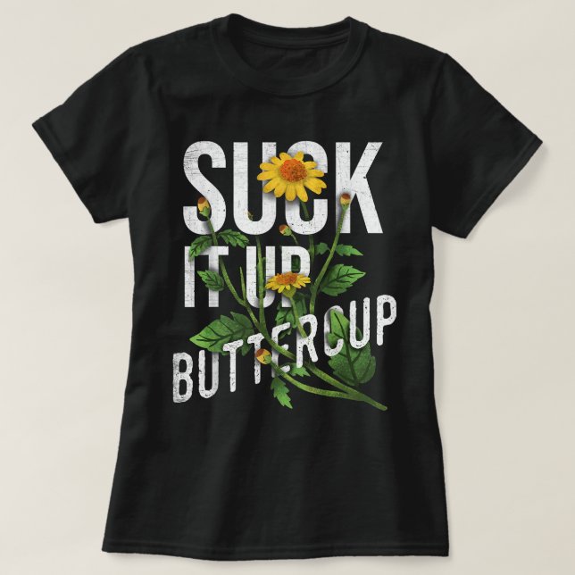 Camiseta Suck It Up Buttercup Sunflower Funny Saying Graphi (Diseño del anverso)