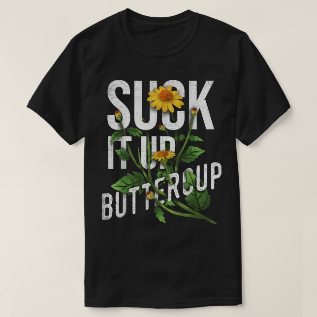 Camiseta Suck It Up Buttercup Sunflower Funny Saying Graphi (Diseño del anverso)
