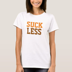 Camiseta "Suck less" (Sube menos) Cartel de impresión, Cita