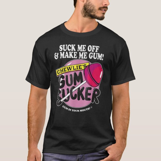 Camiseta Suck Me Off Make Me Gum Sarcástico Gum Sucker Humk (Anverso)