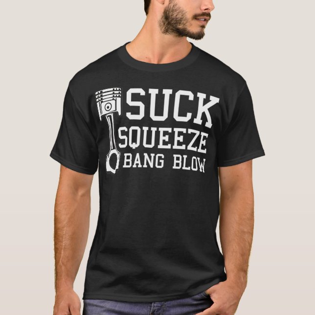 Camiseta Suck Squeeze Bang Blow Car Diesel Lover Mechanic (Anverso)