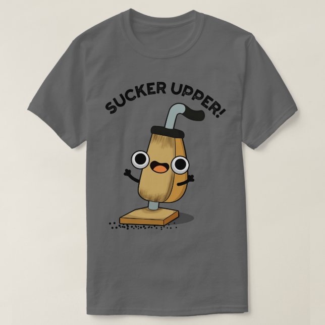 Camiseta Sucker Upper Funny Limpiador de vacío 1 (Diseño del anverso)
