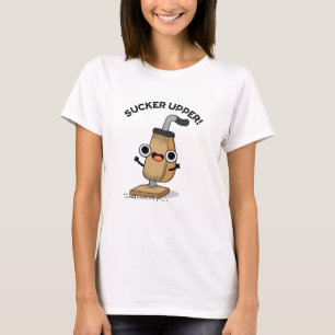 Camiseta Sucker Upper Funny Vacuum Cleaner Pun