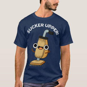 Camiseta Sucker Upper Funny Vacuum Cleaner Pun