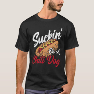 Camiseta Suckin' En Un Perro Chili Perro Caliente Chili