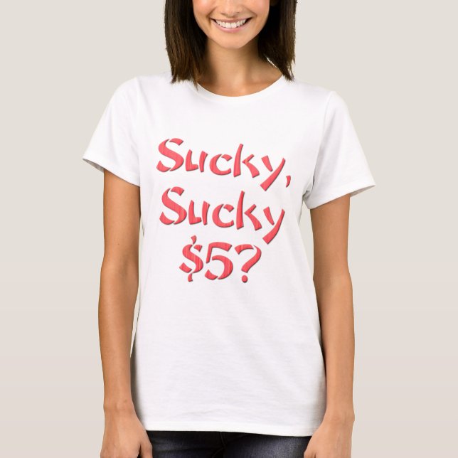 Camiseta Sucky Sucky $5 (Anverso)
