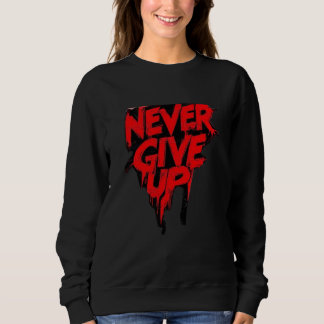 Camiseta sudadera NEVER GIVE UP