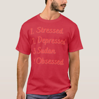 Camiseta Sudán deprimido y estresado obsesionado