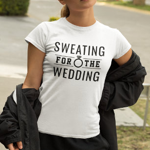 Camiseta Sudando por la Novia en Forma para la Boda