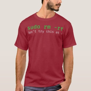 Camiseta sudo rm rf Funny Linu sysadmin línea de comandos