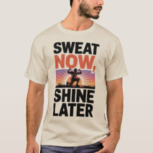 Camiseta Sudor Ahora Brilla Más Tarde Arte De Fitness Motiv