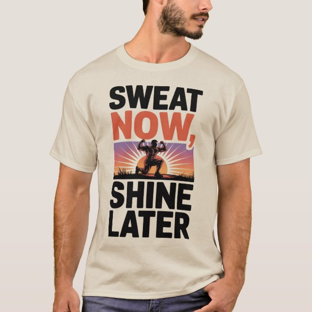 Camiseta Sudor Ahora Brilla Más Tarde Arte De Fitness Motiv (Anverso)