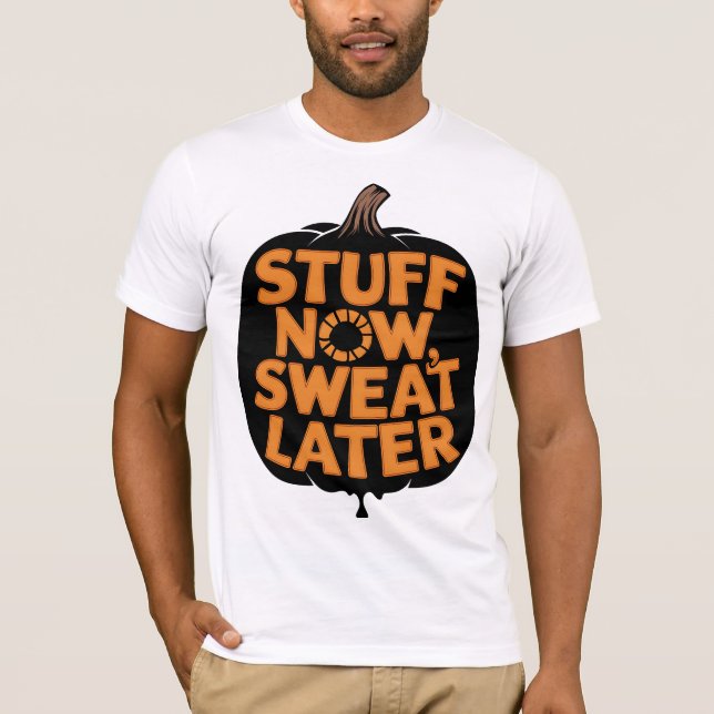 Camiseta Sudor Ahora, Cosas Más Tarde Gimnasio De Acción De (Anverso)