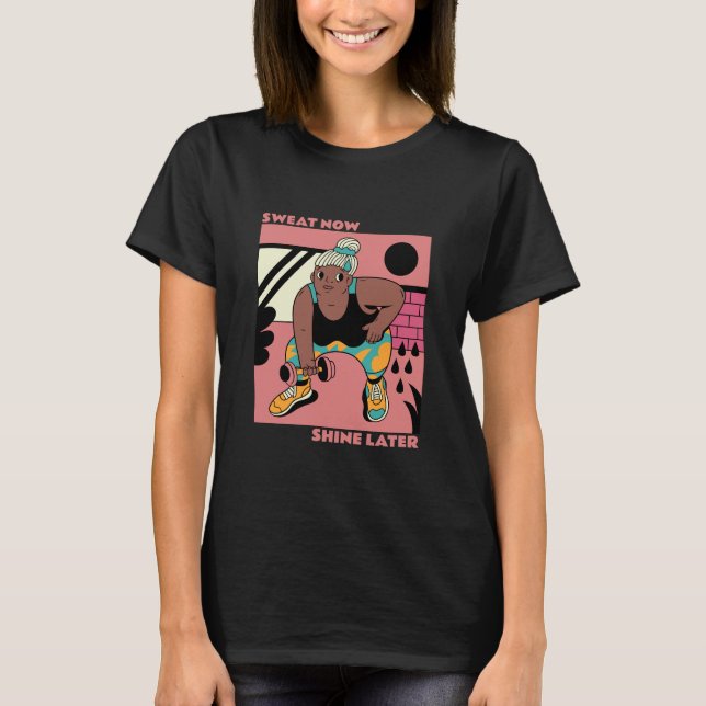 Camiseta Sudor ahora, resplandece más tarde (Anverso)
