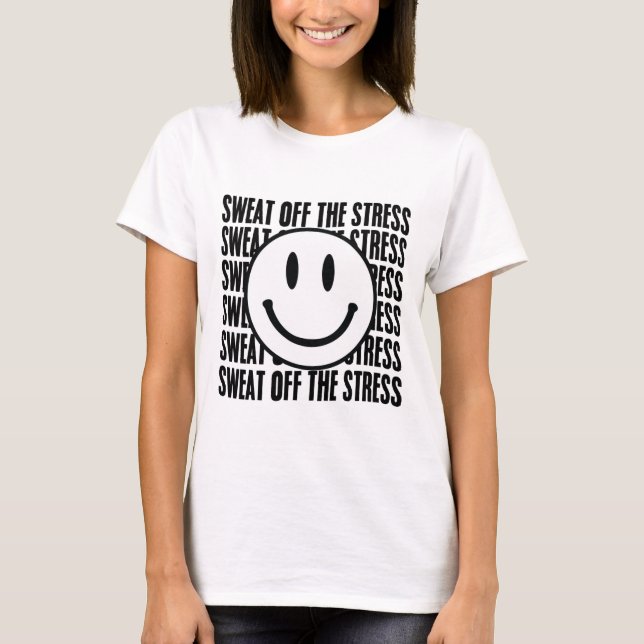 Camiseta Sudor Motivacional Del Estrés Salud Mental (Anverso)