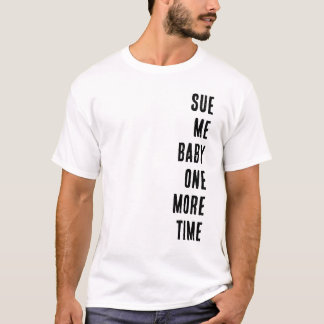 Camiseta Sue Me Baby One More Time