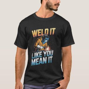 Camiseta Suelda como si realmente lo hicieras Divertido Sol