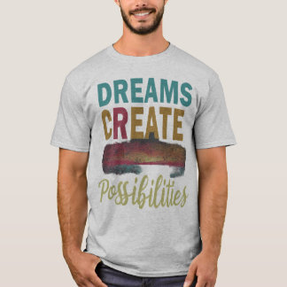Camiseta Sueña. Créanlo. Lograrlo: Dreams Create Po