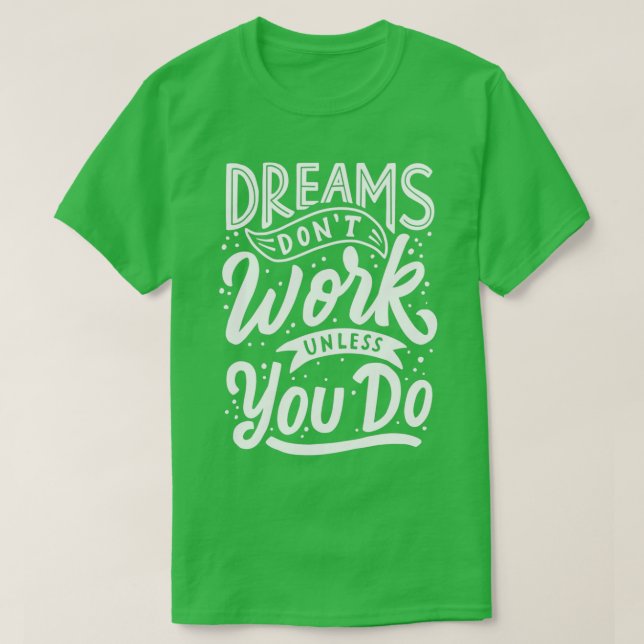 Camiseta sueña el trabajo de donx27t a menos que hagas 5 (Diseño del anverso)
