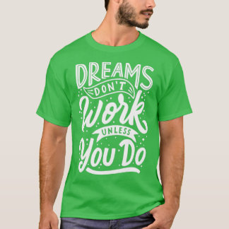 Camiseta sueña el trabajo de donx27t a menos que hagas 5