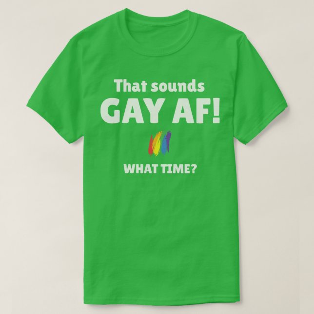 Camiseta Suena Gay AF Qué Hora (Diseño del anverso)
