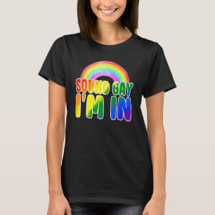 Camiseta Suena gay en el que estoy con la bandera arcoiris