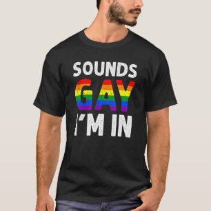 Camiseta Suena gay estoy en diseños gay para hombres con ll