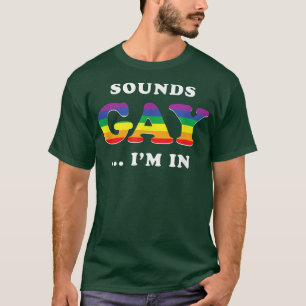 Camiseta Suena gay, estoy en el gracioso lema LGBTQ LGBT Ga