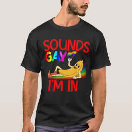 Camiseta Suena gay, estoy en el orgullo bananero