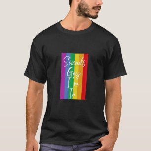 Camiseta Suena gay, estoy en el Orgullo Gay Bisexual Lesbia