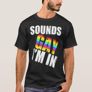 Camiseta Suena gay, estoy en el orgullo gay gay LGBT