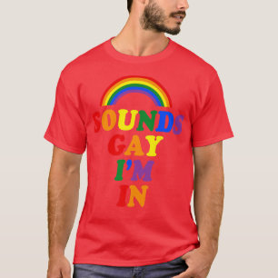 Camiseta Suena gay, estoy en Rainbow Funny Gay Pride LGBTQ