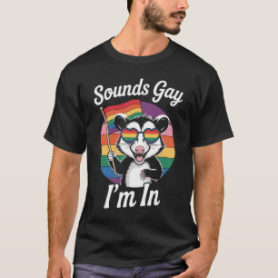 Camiseta Suena gay estoy en zarigüeya divertido orgullo LGB