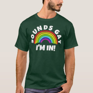 Camiseta Suena Gay Im In 