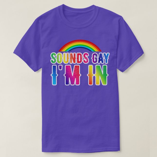 Camiseta Suena gay, soy gay en la comunidad LGBT divertida (Diseño del anverso)