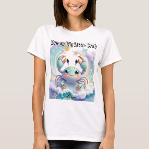 Camiseta Sueña Grande Cangrejo Pequeño Cáncer Zodiaco Cute