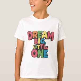 Camiseta sueña grande pequeño, citas inspiradoras 