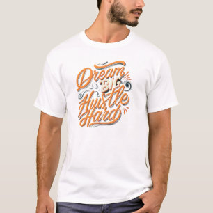Camiseta Sueña grande, trabaja duro