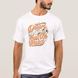 Camiseta Sueña grande, trabaja duro