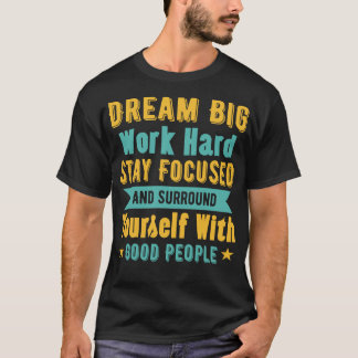 Camiseta Sueña Grande Trabaja Duro Mantén el Enfoque Rodéat