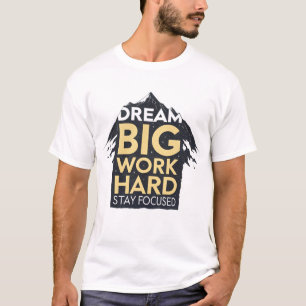 Camiseta Sueña grande, trabaja duro, sigue concentrado