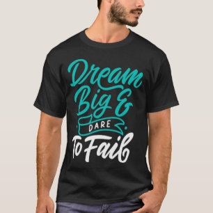 Camiseta Sueña grande y atreverte a fracasar 1