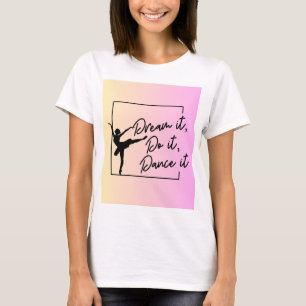 Camiseta Sueña, hazlo, baila