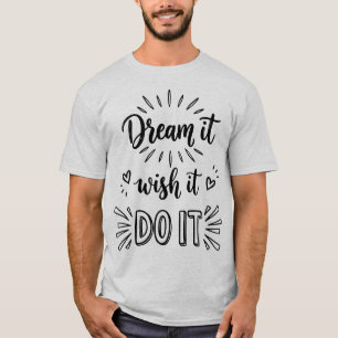 Camiseta Sueña lo que deseas Hazlo Cita de Acción Inspirado
